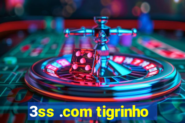 3ss .com tigrinho